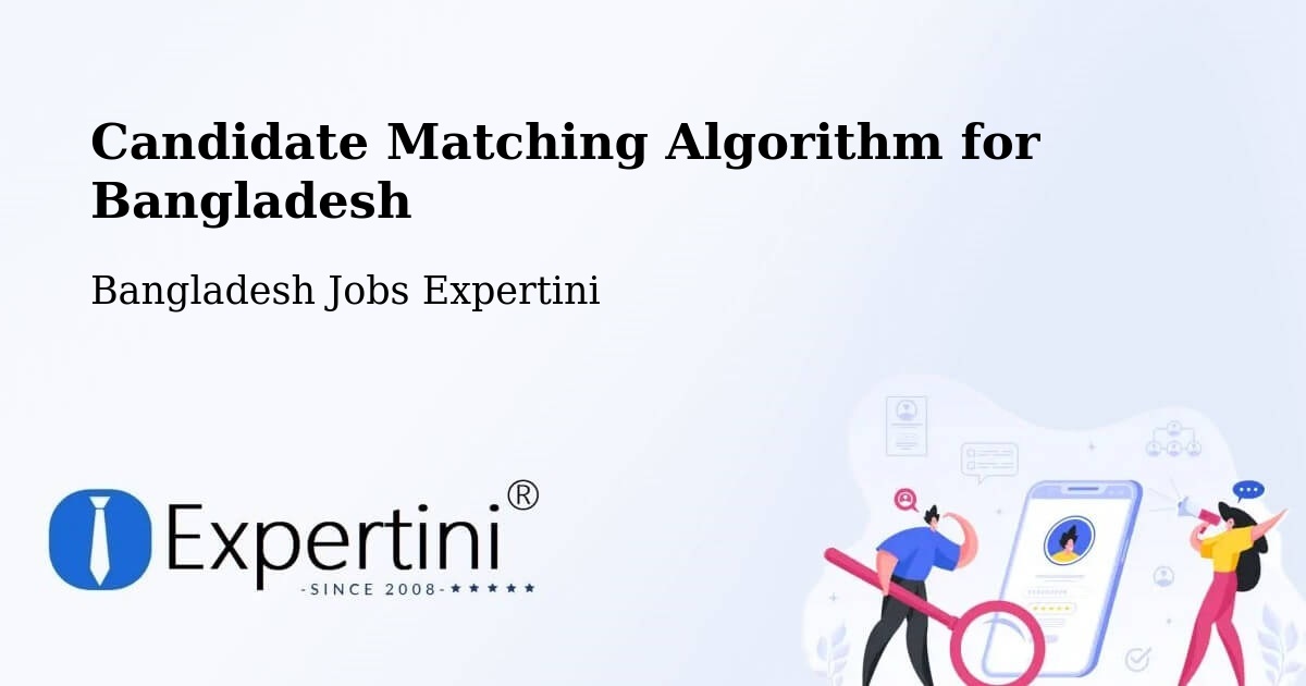 Candidate Matching Algorithm Overview – Barisal - Bangladesh Jobs Expertini