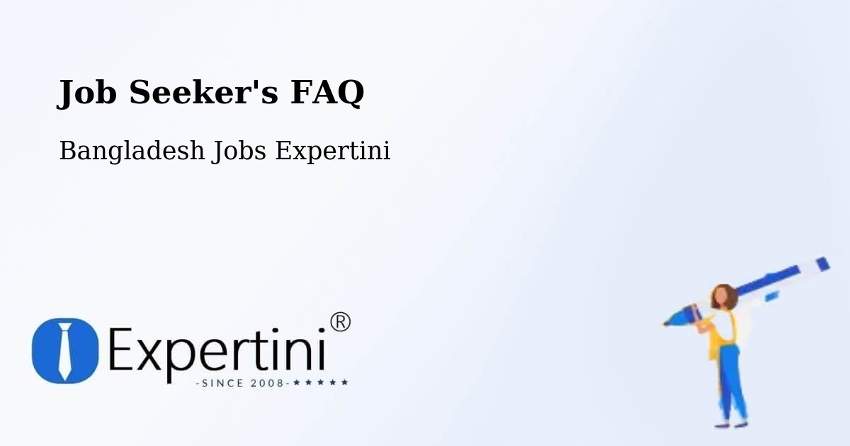 Job Seeker FAQ – Barisal - Bangladesh Jobs Expertini