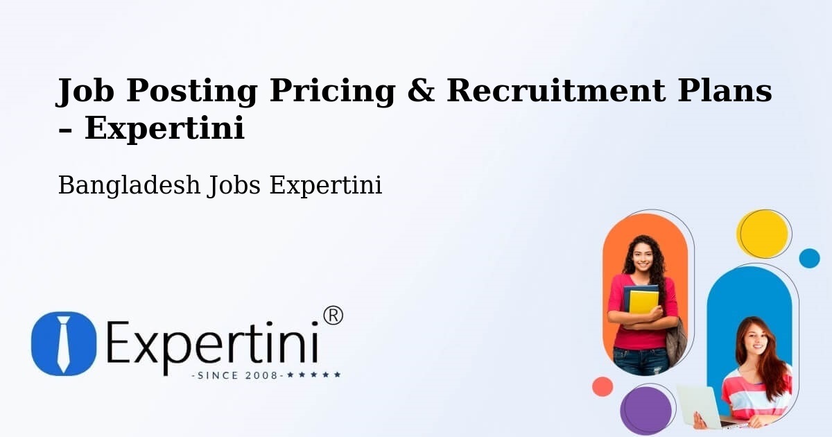 Job Posting Pricing & Recruitment Plans – Barisal - Barisal, Bangladesh Jobs Expertini