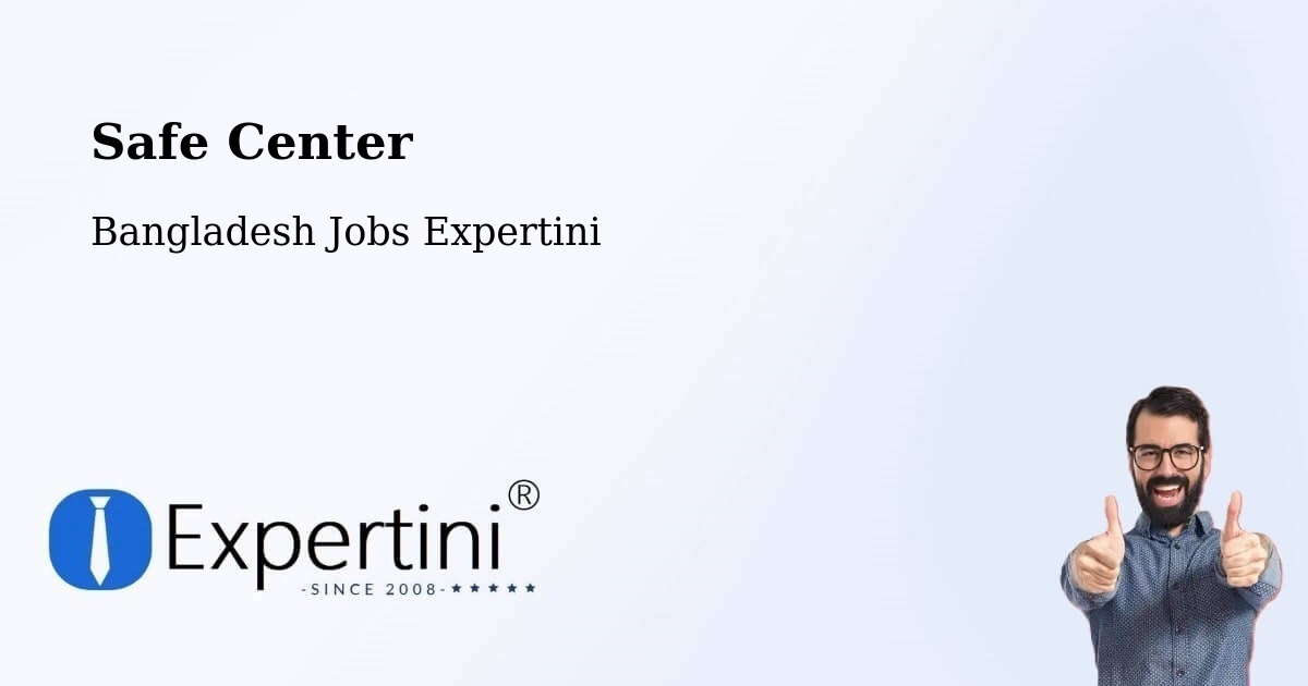 Safety Center – Barisal - Bangladesh Jobs Expertini